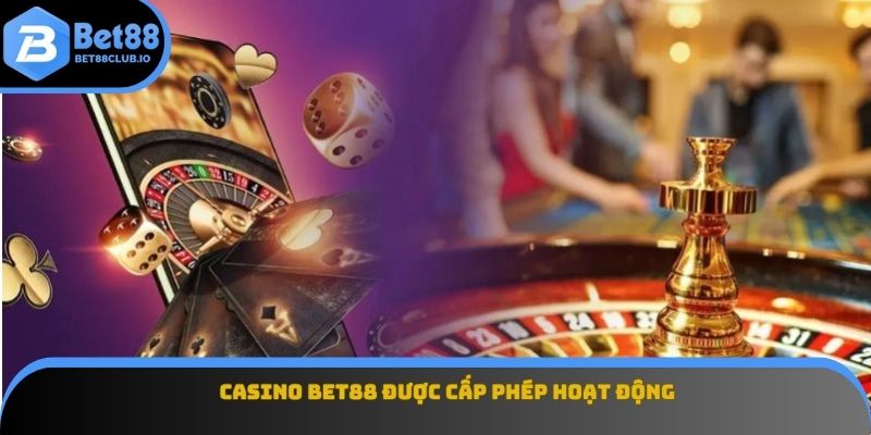 Casino BET88 được cấp phép hoạt động