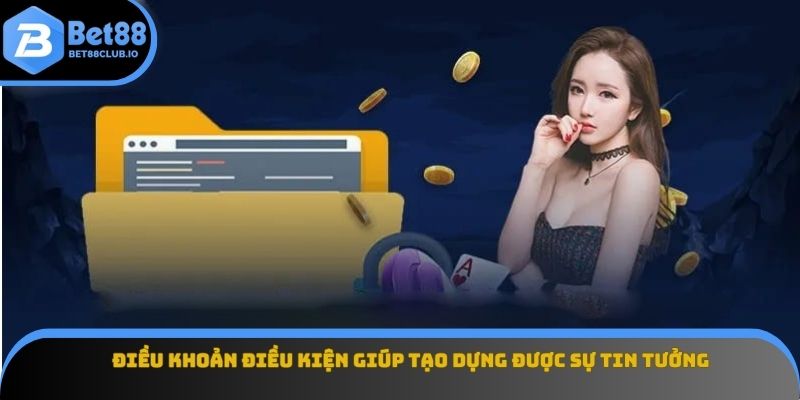 Điều khoản điều kiện giúp tạo dựng được sự tin tưởng