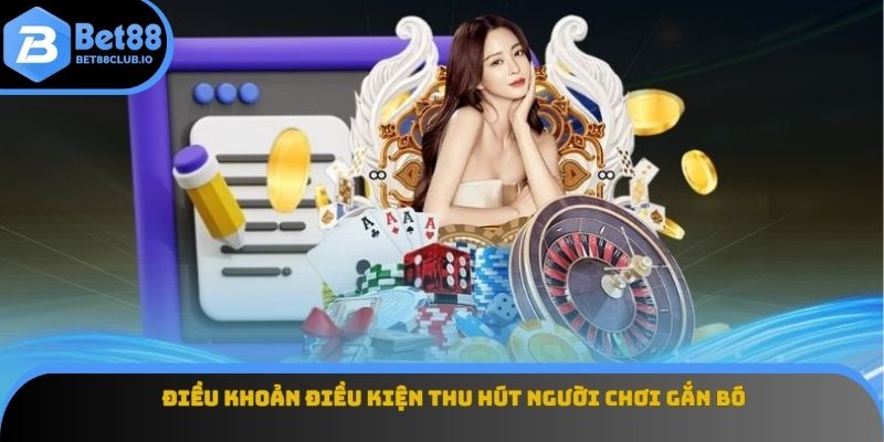 Điều khoản điều kiện thu hút người chơi gắn bó