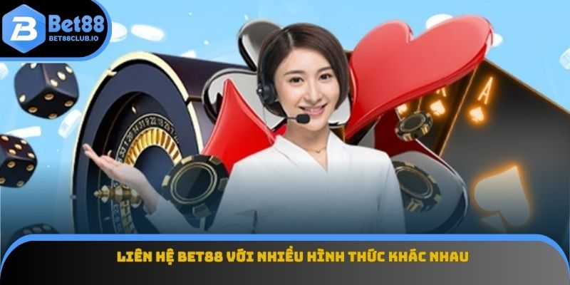 Liên hệ Bet88 với nhiều hình thức khác nhau