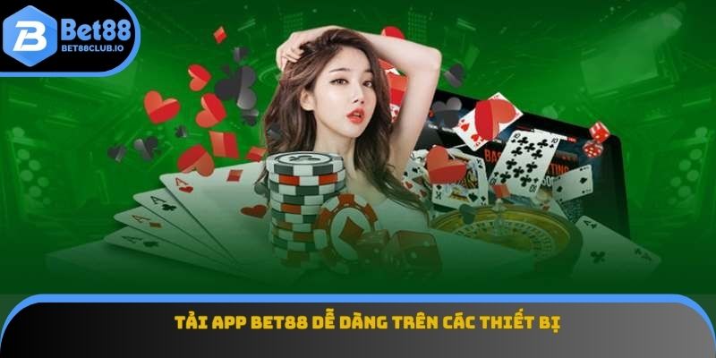 Tải app BET88 dễ dàng trên các thiết bị
